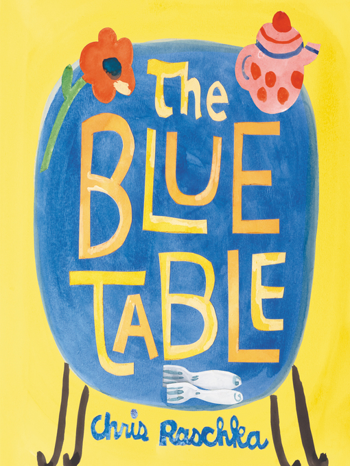Title details for The Blue Table by Chris Raschka - Wait list
